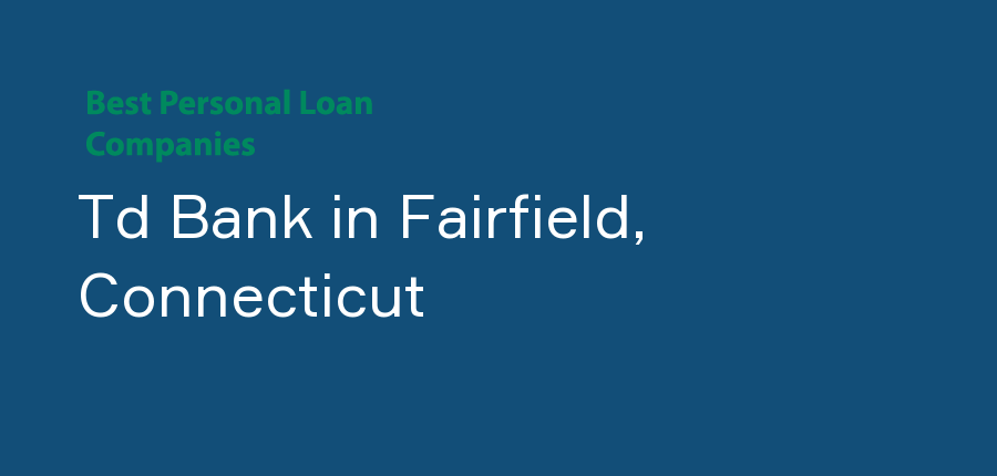 Td Bank in Connecticut, Fairfield