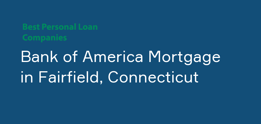 Bank of America Mortgage in Connecticut, Fairfield