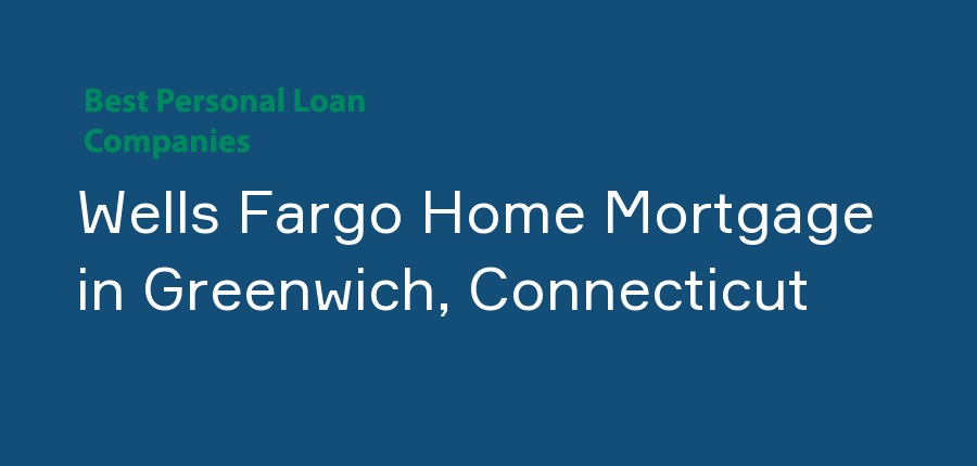 Wells Fargo Home Mortgage in Connecticut, Greenwich