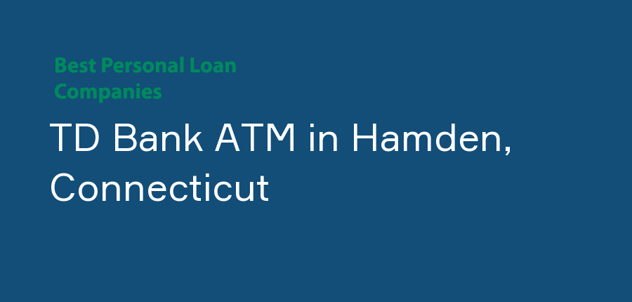 TD Bank ATM in Connecticut, Hamden