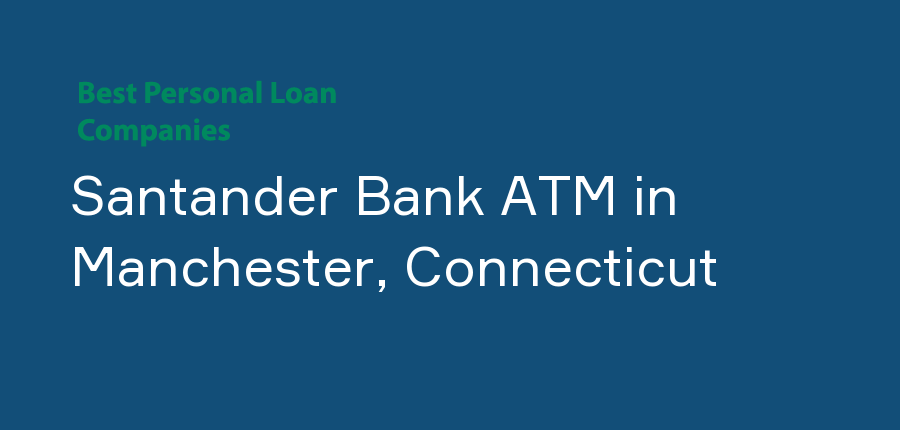 Santander Bank ATM in Connecticut, Manchester