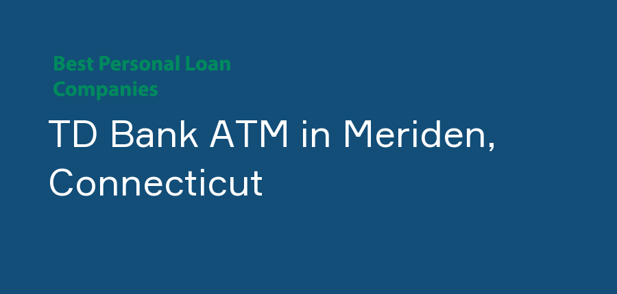TD Bank ATM in Connecticut, Meriden