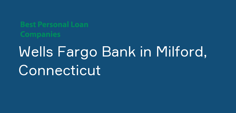 Wells Fargo Bank in Connecticut, Milford