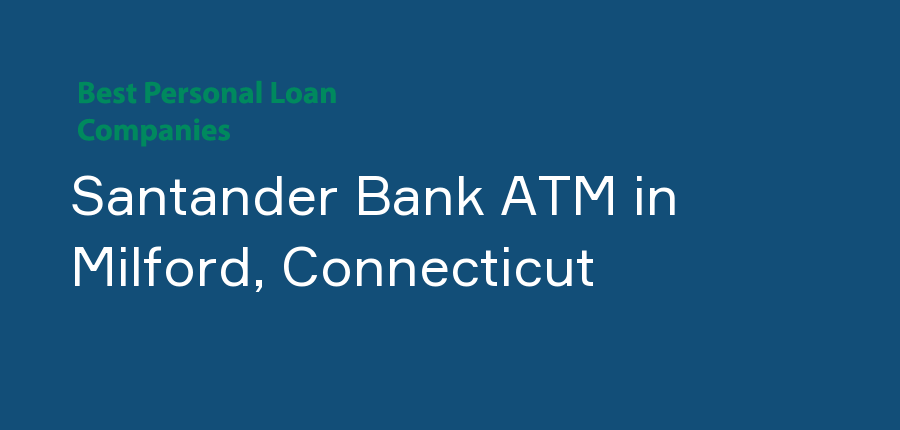 Santander Bank ATM in Connecticut, Milford