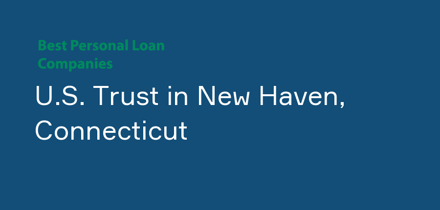 U.S. Trust in Connecticut, New Haven