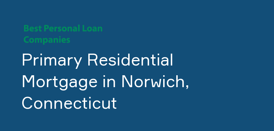 Primary Residential Mortgage in Connecticut, Norwich