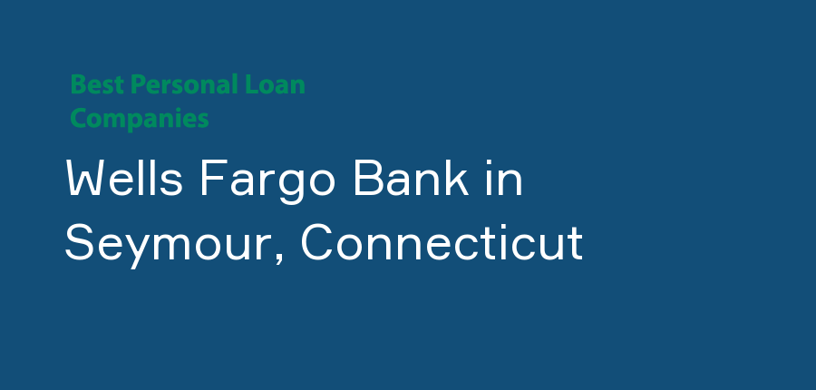 Wells Fargo Bank in Connecticut, Seymour
