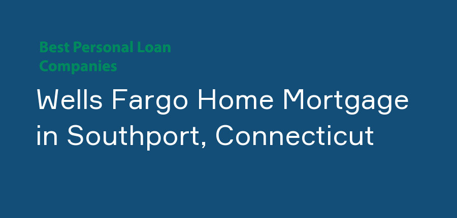 Wells Fargo Home Mortgage in Connecticut, Southport