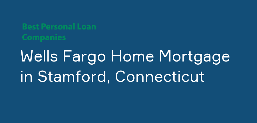 Wells Fargo Home Mortgage in Connecticut, Stamford