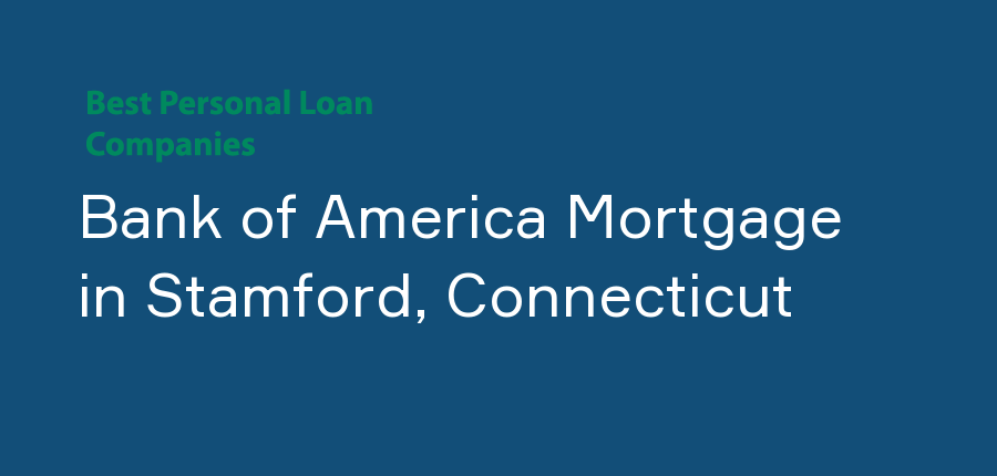 Bank of America Mortgage in Connecticut, Stamford