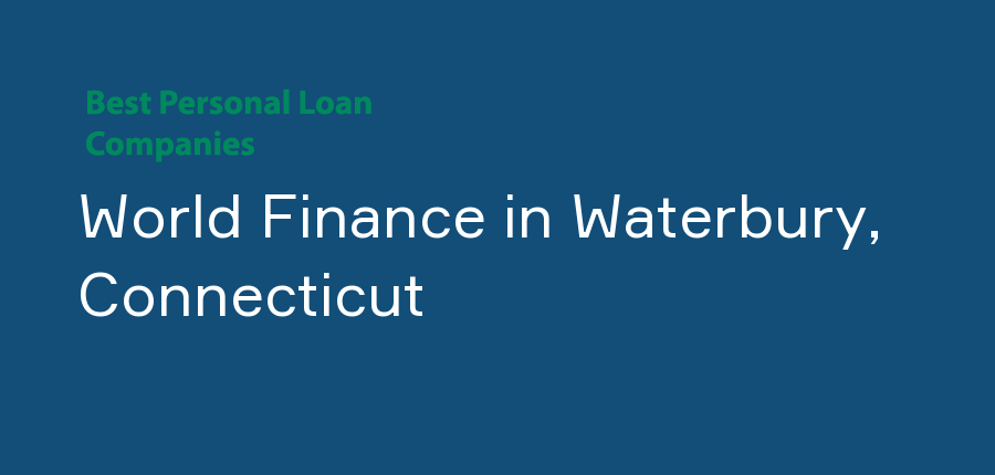 World Finance in Connecticut, Waterbury