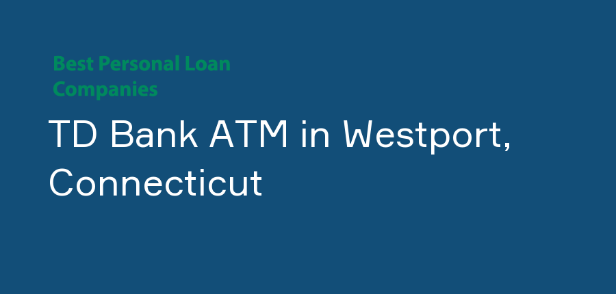 TD Bank ATM in Connecticut, Westport