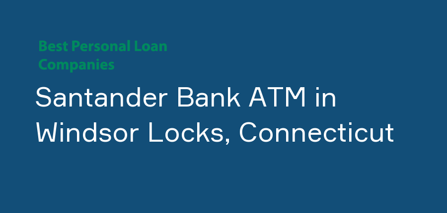 Santander Bank ATM in Connecticut, Windsor Locks