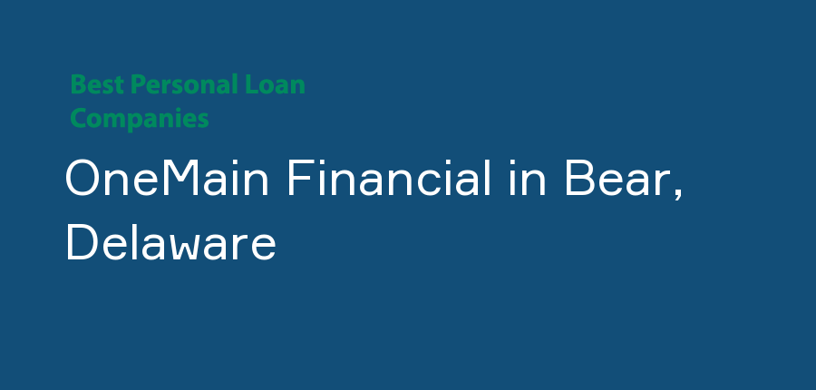 OneMain Financial in Delaware, Bear