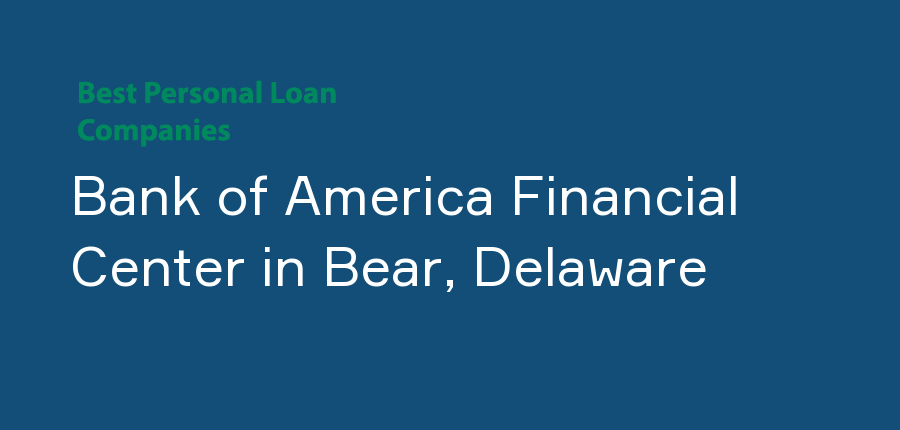 Bank of America Financial Center in Delaware, Bear