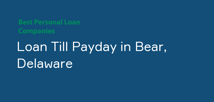 Loan Till Payday in Delaware, Bear