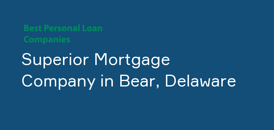 Superior Mortgage Company in Delaware, Bear