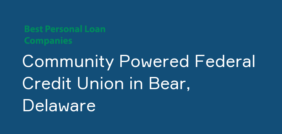Community Powered Federal Credit Union in Delaware, Bear