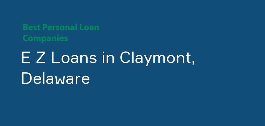 E Z Loans in Delaware, Claymont