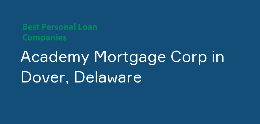Academy Mortgage Corp in Delaware, Dover
