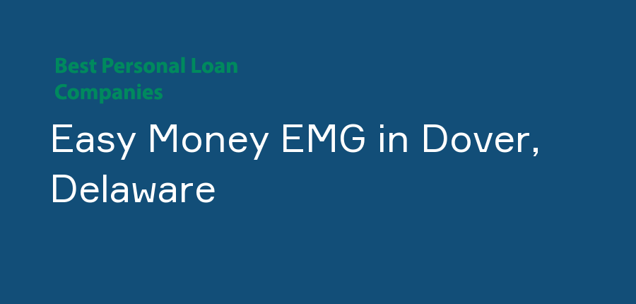 Easy Money EMG in Delaware, Dover