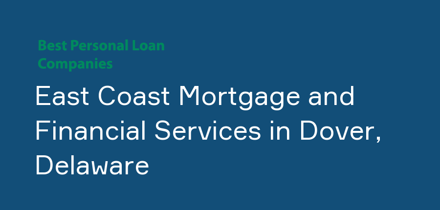 East Coast Mortgage and Financial Services in Delaware, Dover