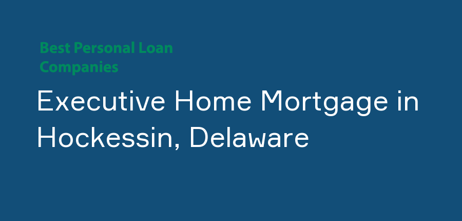 Executive Home Mortgage in Delaware, Hockessin