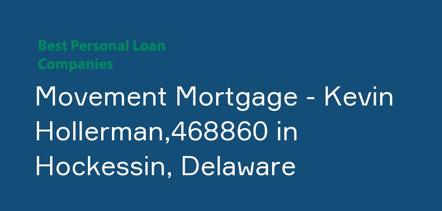 Movement Mortgage - Kevin Hollerman,468860 in Delaware, Hockessin