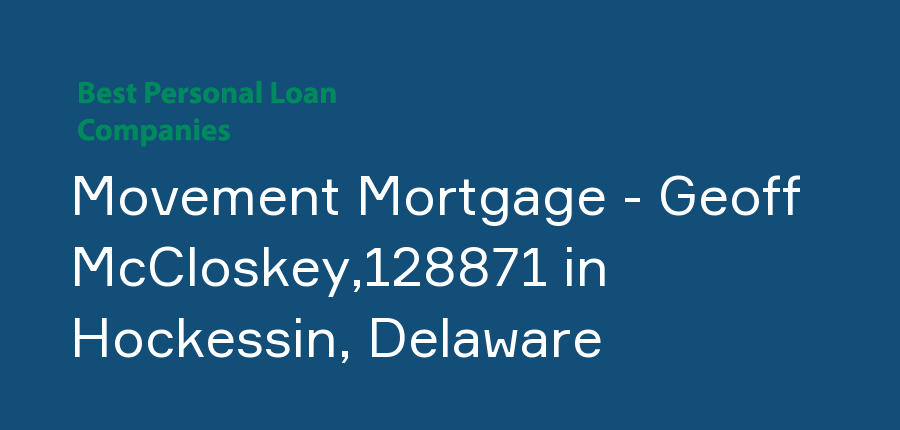 Movement Mortgage - Geoff McCloskey,128871 in Delaware, Hockessin