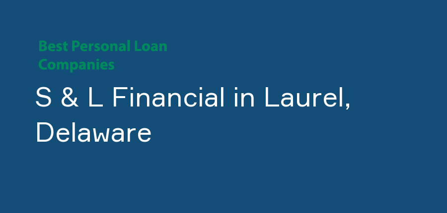 S & L Financial in Delaware, Laurel