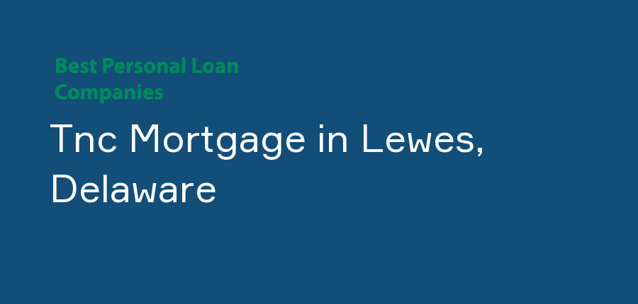 Tnc Mortgage in Delaware, Lewes