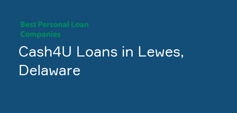 Cash4U Loans in Delaware, Lewes