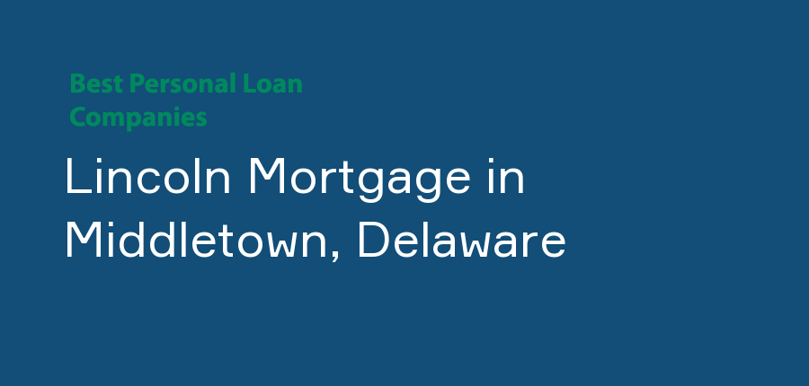 Lincoln Mortgage in Delaware, Middletown