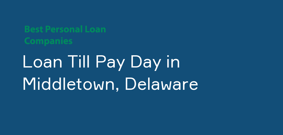 Loan Till Pay Day in Delaware, Middletown
