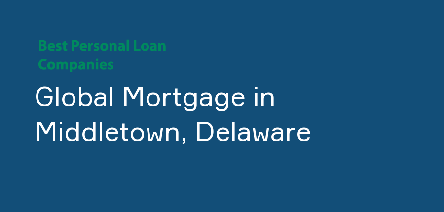 Global Mortgage in Delaware, Middletown