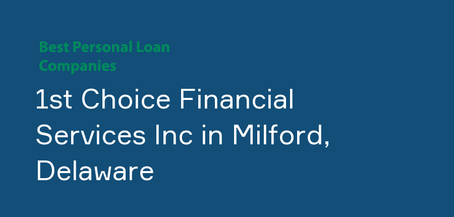 1st Choice Financial Services Inc in Delaware, Milford