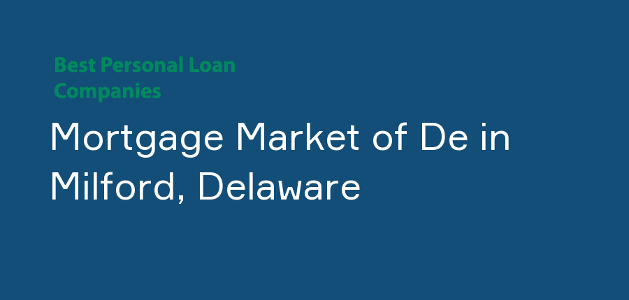 Mortgage Market of De in Delaware, Milford