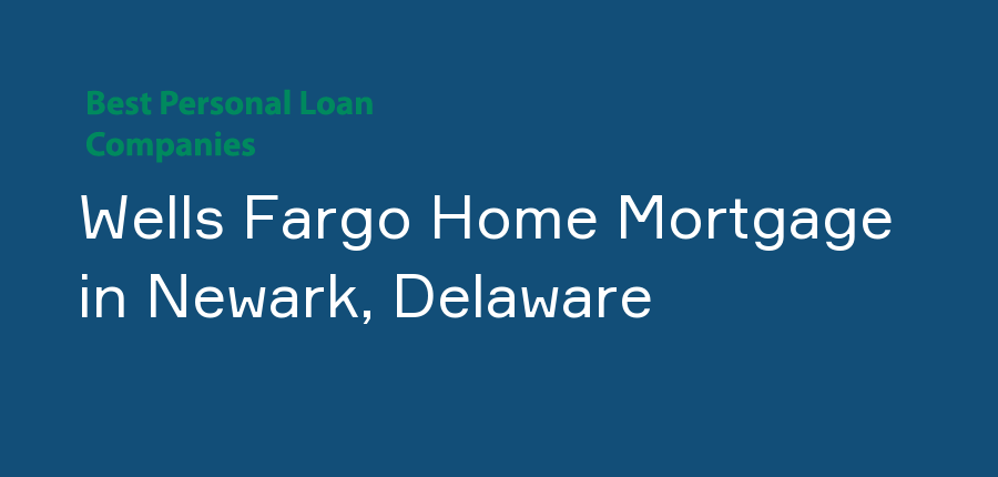 Wells Fargo Home Mortgage in Delaware, Newark