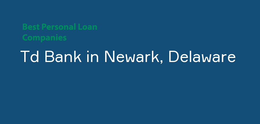 Td Bank in Delaware, Newark