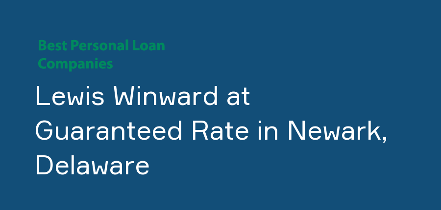 Lewis Winward at Guaranteed Rate in Delaware, Newark