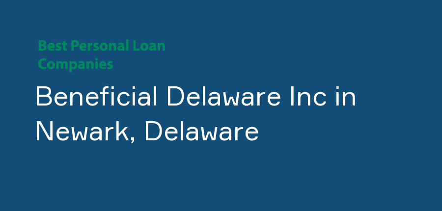 Beneficial Delaware Inc in Delaware, Newark