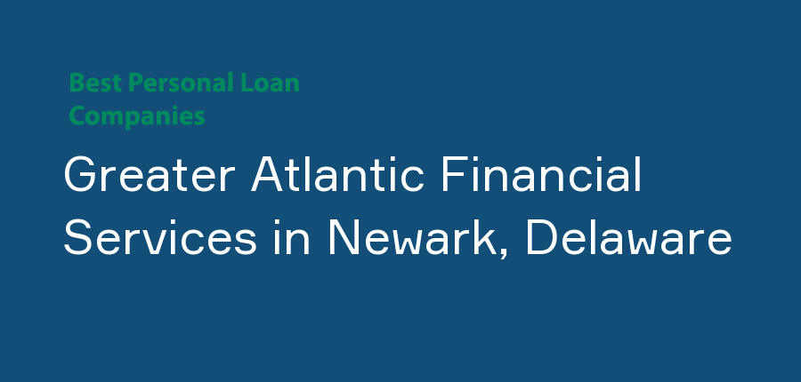 Greater Atlantic Financial Services in Delaware, Newark