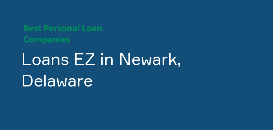 Loans EZ in Delaware, Newark