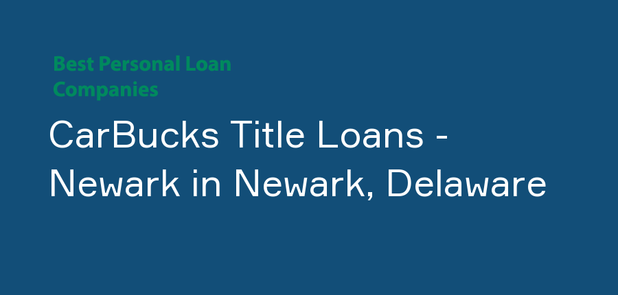 CarBucks Title Loans - Newark in Delaware, Newark