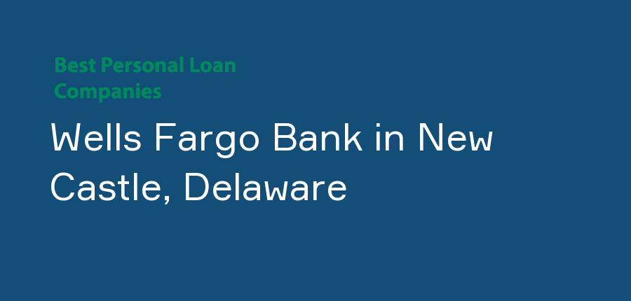 Wells Fargo Bank in Delaware, New Castle