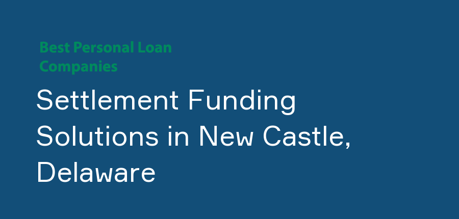 Settlement Funding Solutions in Delaware, New Castle
