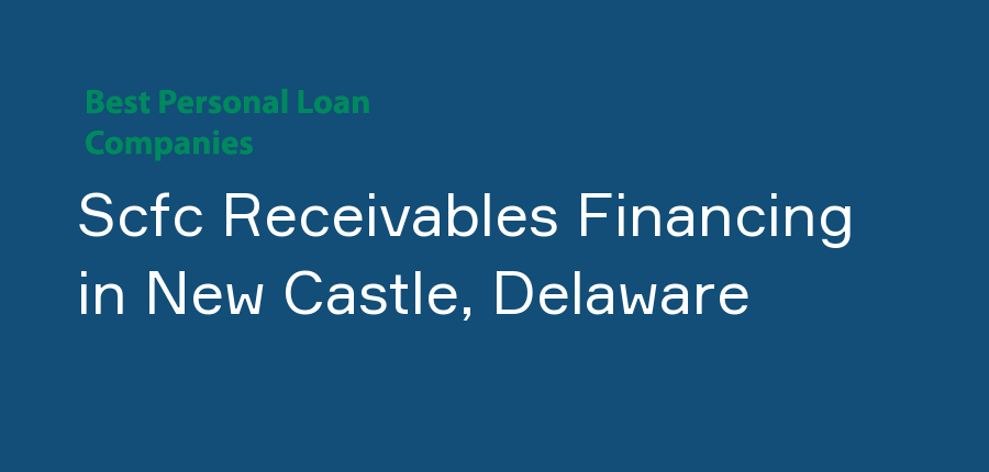 Scfc Receivables Financing in Delaware, New Castle