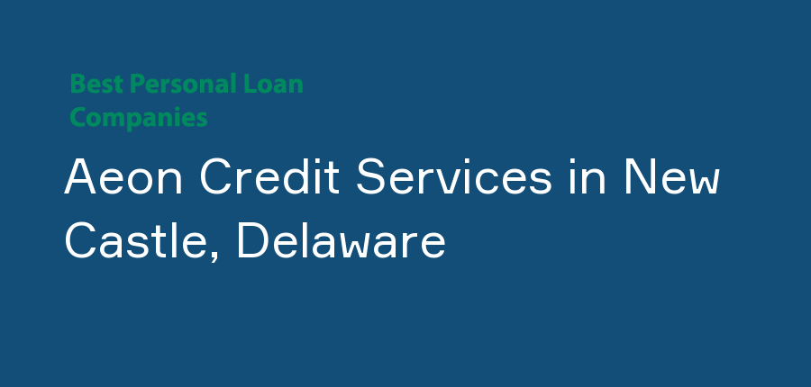 Aeon Credit Services in Delaware, New Castle