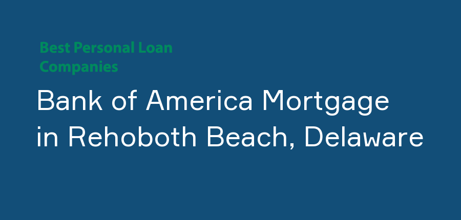 Bank of America Mortgage in Delaware, Rehoboth Beach