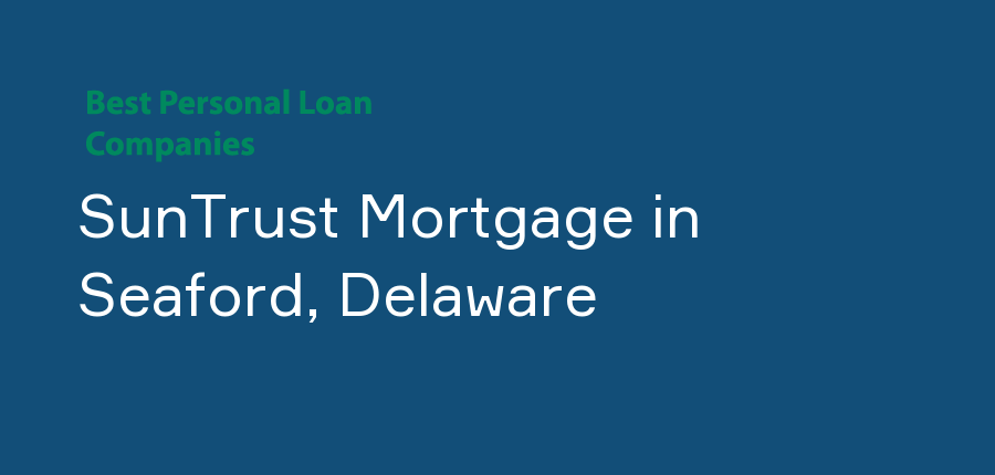 SunTrust Mortgage in Delaware, Seaford
